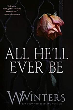 All He'll Ever Be by Willow Winters, W. Winters