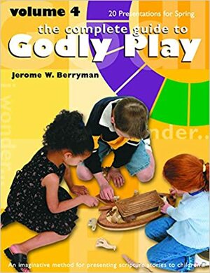 Godly Play: 20 Presentations For Spring by Jerome W. Berryman