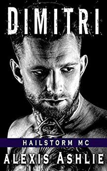 Dimitri: Hailstorm MC Book Five Kindle Edition by Alexis Ashlie(Author)Format: Kindle Edition by Alexis Ashlie