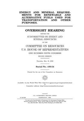 Energy and mineral requirements for renewable and alternative fuels used for transportation and other purposes by Committee on Natural Resources (house), United States House of Representatives, United St Congress