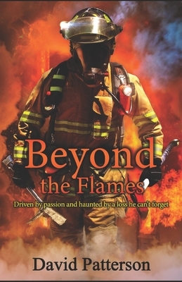 Beyond the flames: Driven by passion and haunted by a loss he can't forget by David Patterson