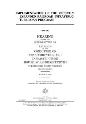 Implementation of the recently expanded railroad infrastructure loan program by Committee on Transportation and (house), United S. Congress, United States House of Representatives