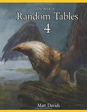 The Book of Random Tables 4: Fantasy Role-Playing Game Aids for Game Masters by Matt Davids