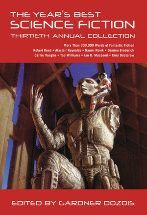 The Year's Best Science Fiction: Thirtieth Annual Collection by Gardner Dozois