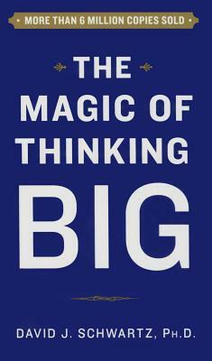 Magic of Thinking Big by David Schwartz