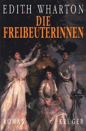 Die Freibeuterinnen by Edith Wharton