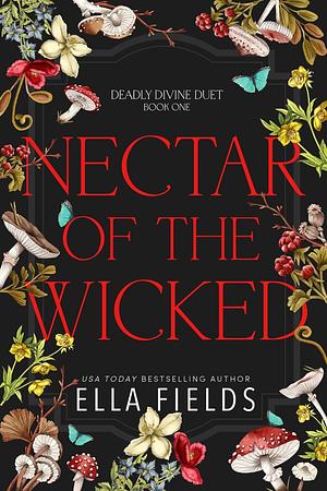 Nectar of the Wicked: Deadly Divine Duology by Ella Fields