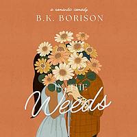 In The Weeds by B.K. Borison
