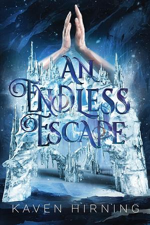 An Endless Escape : BOOK II in the Forbidden Fate Series by Kaven Hirning, Kaven Hirning