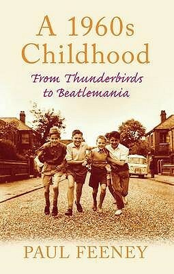 The 1960s Childhood by Paul Feeney