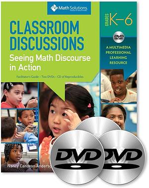 Classroom Discussions: Seeing Math Discourse in Action, Grades K-6 by Catherine O'Connor, Nancy Canavan Anderson, Suzanne H. Chapin