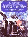 The Oxford Illustrated History of Tudor & Stuart Britain by John Morrill