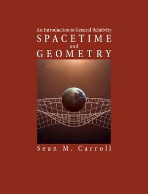 Spacetime and Geometry: An Introduction to General Relativity by Sean M. Carroll