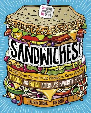 Sandwiches!: More Than You've Ever Wanted to Know about Making and Eating America's Favorite Food by 