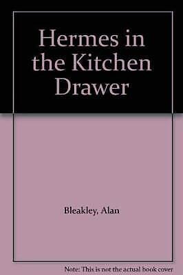 Hermes in the Kitchen Drawer: And Other Poems by Alan Bleakley