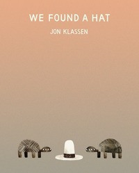 We Found A Hat by Jon Klassen