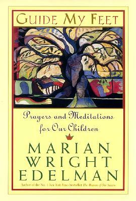 Guide My Feet: Prayers and Meditations for Our Children by Marian Wright Edelman