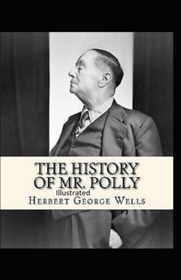 The History of Mr Polly Illustrated by H.G. Wells