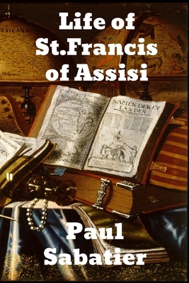 Life of St. Francis of Assisi by Paul Sabatier
