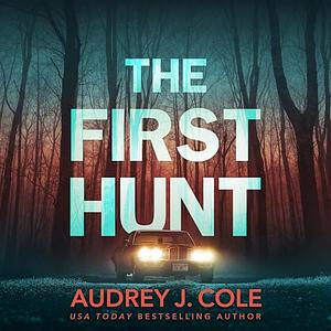 The First Hunt by Audrey J. Cole