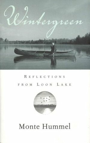 Wintergreen: Reflections from Loon Lake by Monte Hummel