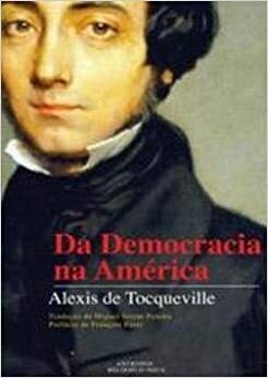 Da democracia na América by Miguel Serras Pereira, Alexis de Tocqueville, François Furet