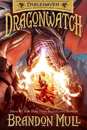 Dragonwatch: A Fablehaven Adventure by Brandon Mull
