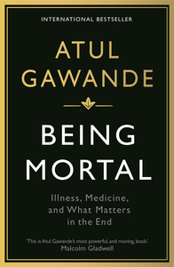 Being Mortal by Atul Gawande