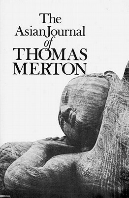 The Asian Journal of Thomas Merton by Naomi B. Stone, Thomas Merton, Patrick Hart