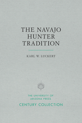 The Navajo Hunter Tradition by Karl W. Luckert