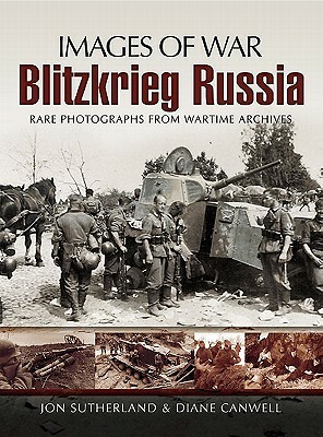 Blitzkrieg Russia: Rare Photographs from Wartime Archives by Jon Sutherland