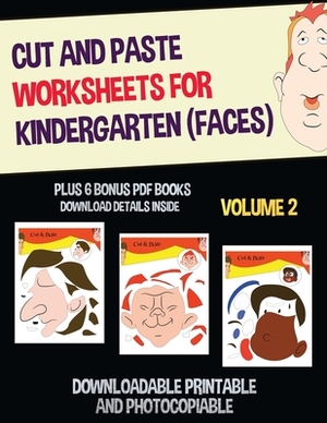 Cut and Paste Worksheets for Kindergarten - Volume 2 (Faces): This book has 20 full colour worksheets. This book comes with 6 downloadable kindergarte by James Manning, Nicola Ridgeway