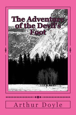 The Adventure of the Devil's Foot by Arthur Conan Doyle