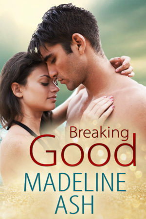 Breaking Good by Madeline Ash