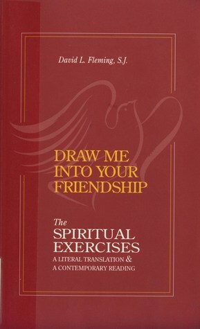 Draw Me Into Your Friendship by David L. Fleming, S.J.