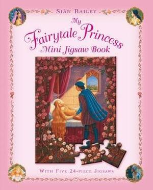 My Fairytale Princess Mini Jigsaw Book by Sian Bailey, Sin Bailey