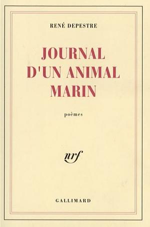 Journal d'un animal Marin  by Rene Depestre
