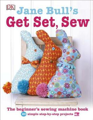 Jane Bull's Get Set, Sew by Jane Bull