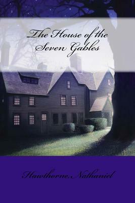 The House of the Seven Gables by Nathaniel Hawthorne