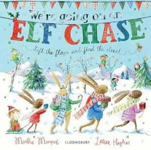 We're Going on an Elf Chase: Board Book by Laura Hughes, Martha Mumford