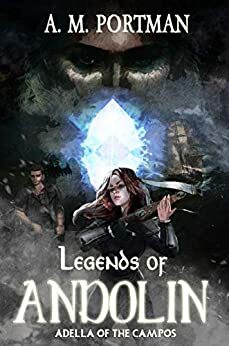 Legends of Andolin: Adella of the Campos by A.M. Portman
