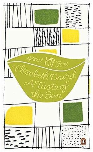 Red Classics Great Food a Taste of the Sun (Penguin Great Food) by Elizabeth David by Elizabeth David, Elizabeth David