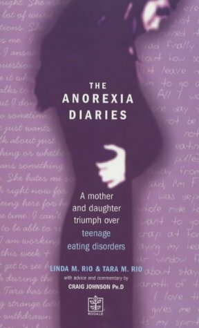 The Anorexia Diaries: a mother and daughter triumph over teenage eating disorders by Craig Johnson, Tara Rio, Linda Rio