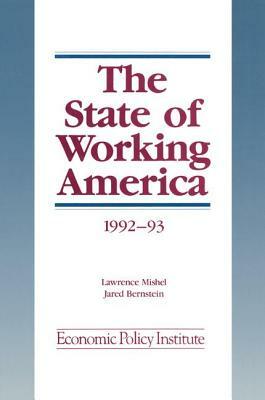 The State of Working America: 1992-93 by Lawrence Mishel, Jared Bernstein, John Schmitt