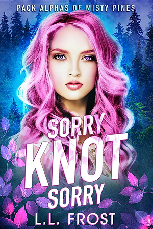 Sorry Knot Sorry by L.L. Frost