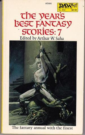 The Year's Best Fantasy Stories: 7 by Arthur W. Saha