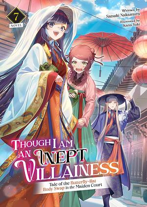 Though I Am an Inept Villainess: Tale of the Butterfly-Rat Body Swap in the Maiden Court, Vol. 7 by Satsuki Nakamura