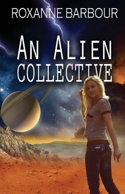 An Alien Collective by Roxanne Barbour