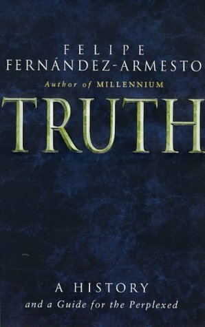 Truth: A History by Felipe Fernández-Armesto