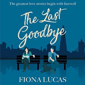 The Last Goodbye by Fiona Lucas